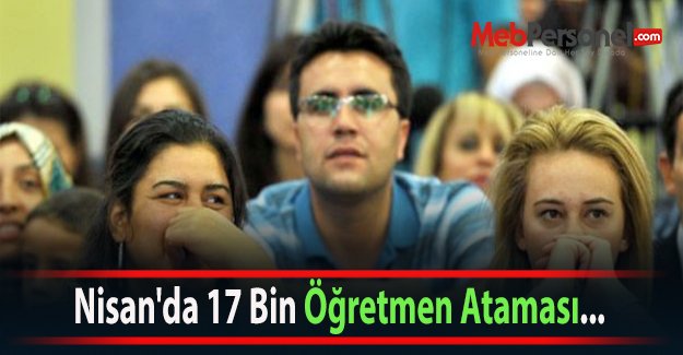 Nisan'da 17 Bin Öğretmen Ataması...