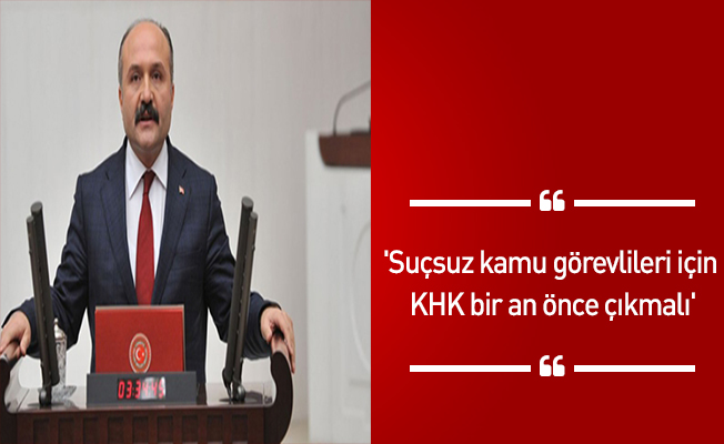 'Suçsuz kamu görevlileri için KHK bir an önce çıkmalı'