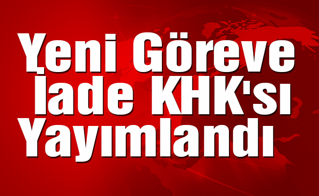 Yeni Göreve İade KHK'sı Yayımlandı