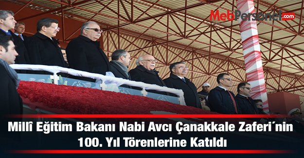 Millî Eğitim Bakanı Nabi Avcı Çanakkale Zaferi´nin 100. yıl törenlerine katıldı