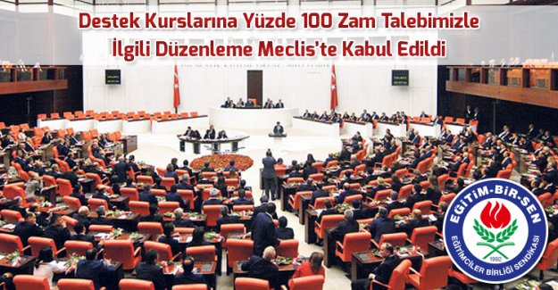 Destek Kurslarına Yüzde 100 Zam Talebimizle İlgili Düzenleme Meclis'te Kabul Edildi