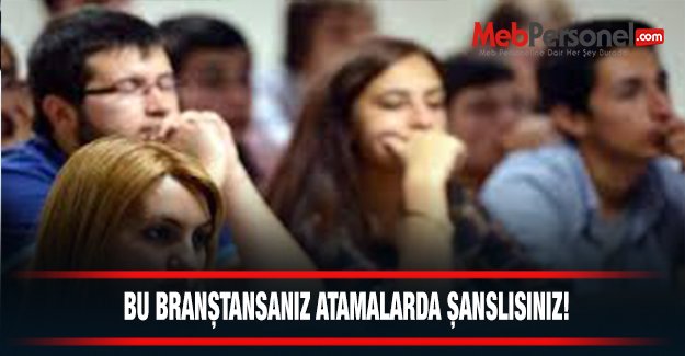 Öğretmenlikte "Şanslı" Branşlar