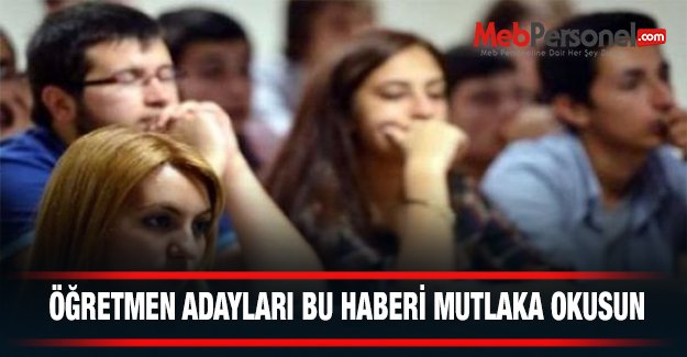 ​Öğretmen Adayları Bu Haberi Mutlaka Okusun!
