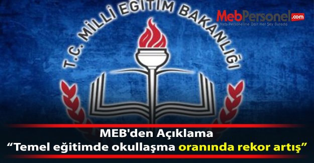 MEB'den Açıklama: Temel eğitimde okullaşma oranında rekor artış