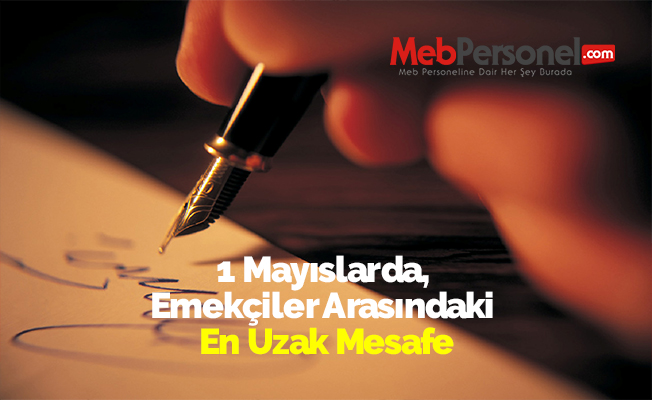 1 Mayıslarda, Emekçiler Arasındaki En Uzak Mesafe