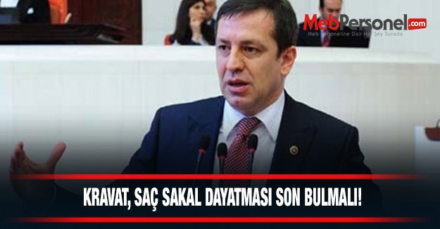 Kravat, Saç Sakal Dayatması Son Bulmalı!