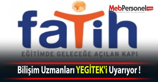Bilişim Uzmanları MEB-YEGİTEK'i Uyarıyor !