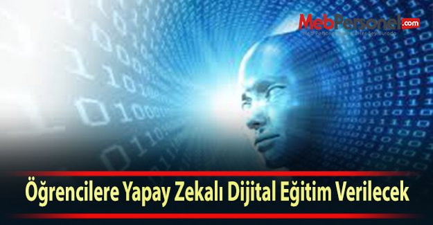 Öğrencilere Yapay Zekalı Dijital Eğitim Verilecek