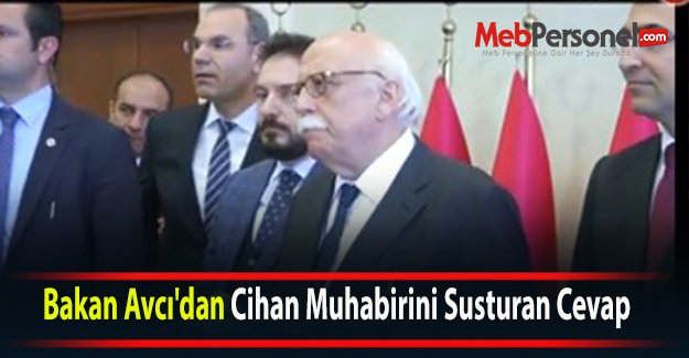 Bakan Avcı'dan Cihan Muhabirini Susturan Cevap