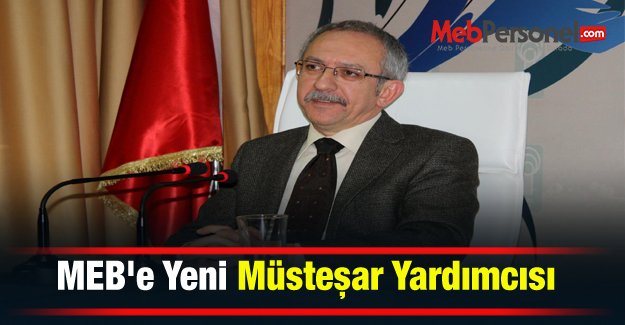 MEB'e Yeni Müsteşar Yardımcısı