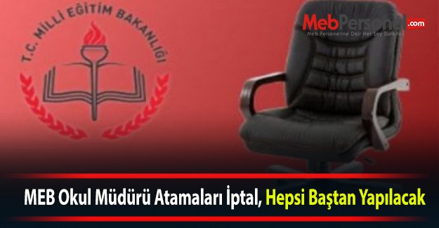 MEB Okul Müdürü Atamaları İptal, Hepsi Baştan Yapılacak
