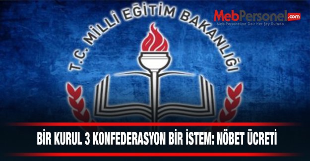 BİR KURUL 3 KONFEDERASYON BİR İSTEM: NÖBET ÜCRETİ