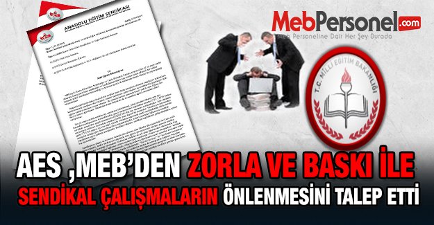AES, MEB’den Zorla ve Baskı İle Sendikal Çalışmaların Önlenmesini Talep Etti