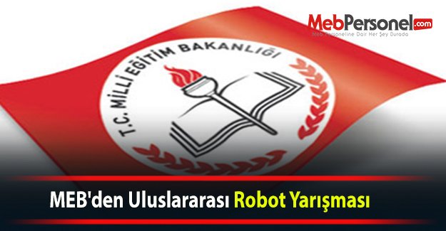 MEB'den Uluslararası Robot Yarışması