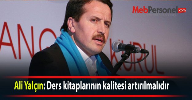 Ali Yalçın: Ders kitaplarının kalitesi artırılmalıdır