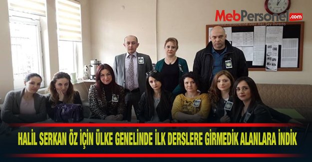 HALİL SERKAN ÖZ İÇİN ÜLKE GENELİNDE İLK DERSLERE GİRMEDİK ALANLARA İNDİK