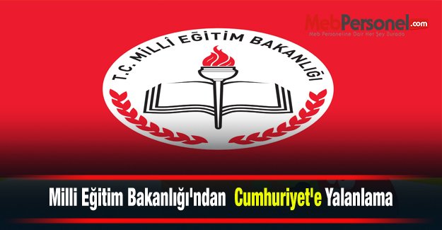Milli Eğitim Bakanlığı'ndan  Cumhuriyet'e Yalanlama