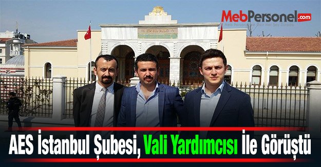 AES İstanbul Şubesi, Vali Yardımcısı İle Görüştü