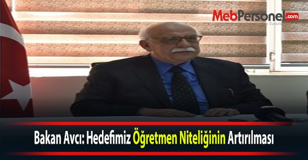 Bakan Avcı: Hedefimiz Öğretmen Niteliğinin Artırılması