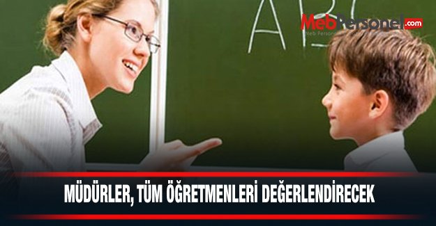 Müdürler, tüm öğretmenleri değerlendirecek