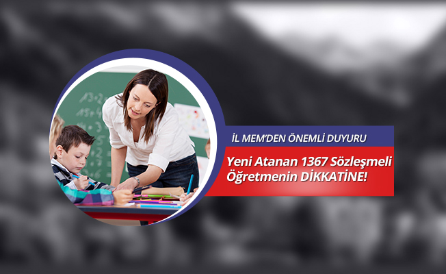 İl MEM'den Atanan Sözleşmeli Öğretmenlere Duyuru