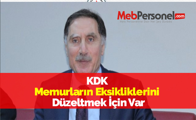 KDK Memurların Eksikliklerini Düzeltmek İçin Var