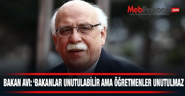 Bakan Avcı: Bakanlar unutulabilir, ama öğretmenler unutulmaz