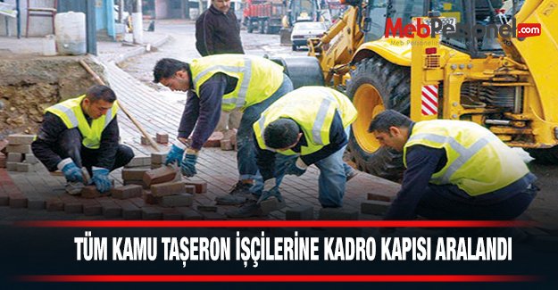 Tüm Kamu Taşeron İşçilerine Kadro Kapısı Aralandı