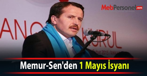 Memur-Sen'den 1 Mayıs İsyanı