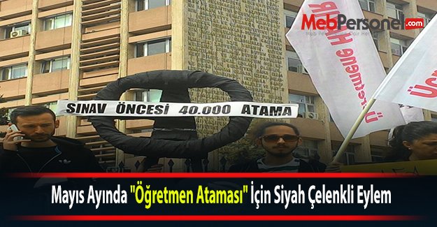 Mayıs Ayında "Öğretmen Ataması" İçin Siyah Çelenkli Eylem
