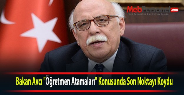 Bakan Avcı "Öğretmen Atamaları" Konusunda Son Noktayı Koydu