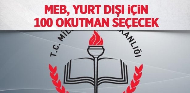 MEB, yurt dışı için 100  MEB Personeli okutman seçecek