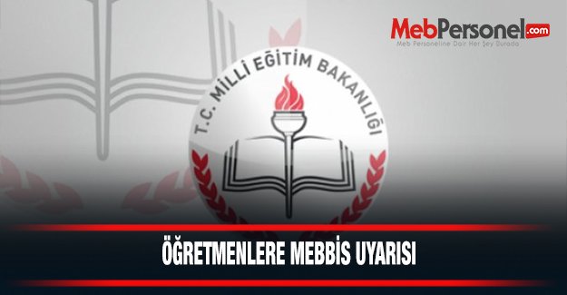 Öğretmenlere Mebbis Uyarısı