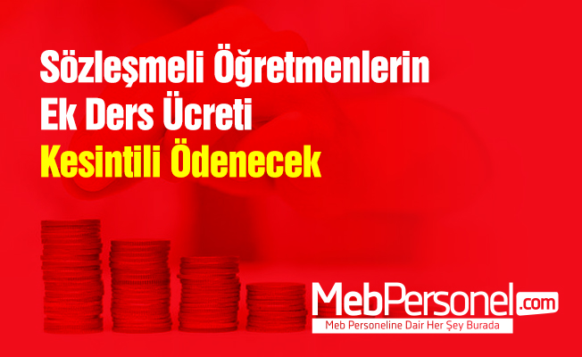 Sözleşmeli Öğretmenlerin Ek Ders Ücreti Kesintili Ödenecek