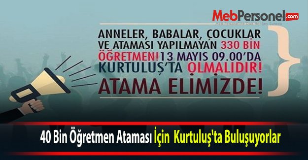 40 Bin Öğretmen Ataması İçin Kurtuluş'ta Buluşuyorlar