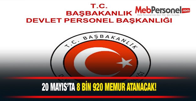 8 Bin 920 Memur 20 Mayısta Atanıyor!