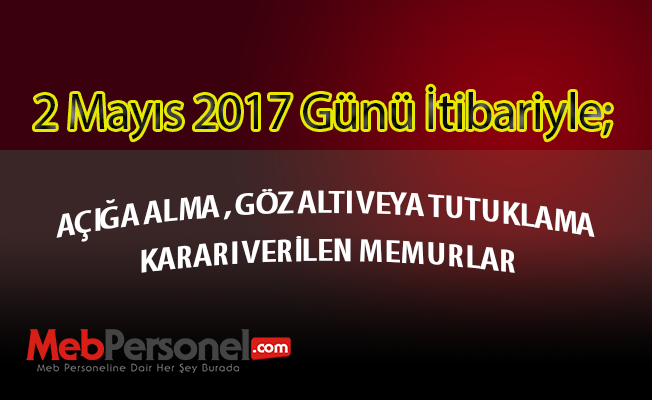 2 Mayıs 2017 Tarihi İtibariyle Haklarında İşlem Yapılan Kamu Personeli