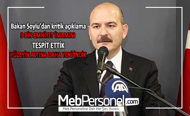 Bakan Soylu: 3 bin emniyet imamını tespit ettik