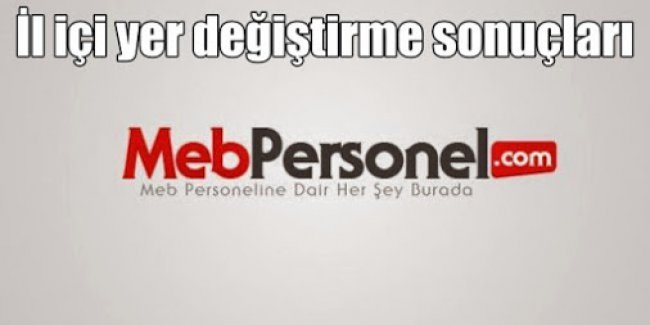 Öğretmenlerin İl İçi Yer Değiştirme Sonuçları 13 il  (İl İçi 2015 MEB)