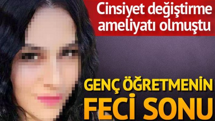Cinsiyet değişimi ameliyatı sonrası şüpheli ölüm