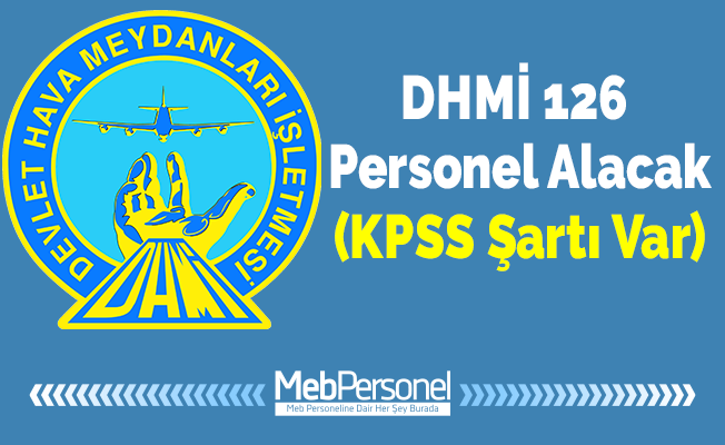 DHMİ 126 Personel Alacak (KPSS Şartı Var) Başvurular Sürüyor