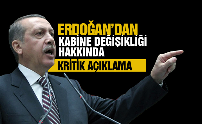 Erdoğan'dan Kabine değişikliği iddiasına yanıt