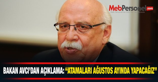 Bakan Avcı'dan Açıklama: Atamaları Ağustos Ayında Yapacağız