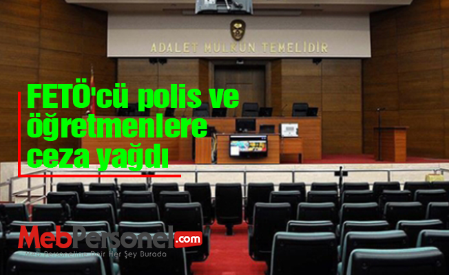 FETÖ'cü polis ve öğretmenlere ceza yağdı