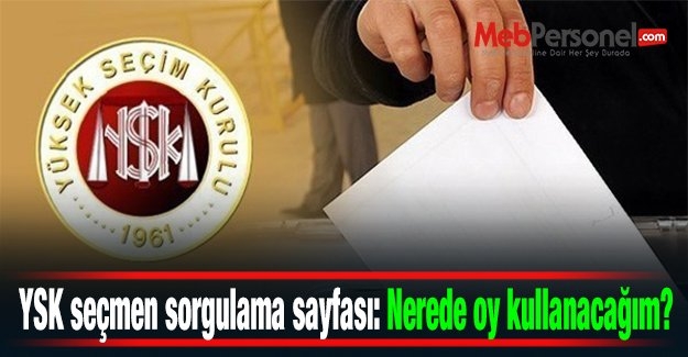 Seçimlerde Nerede Oy Kullanacağım Sorgula 7 Haziran