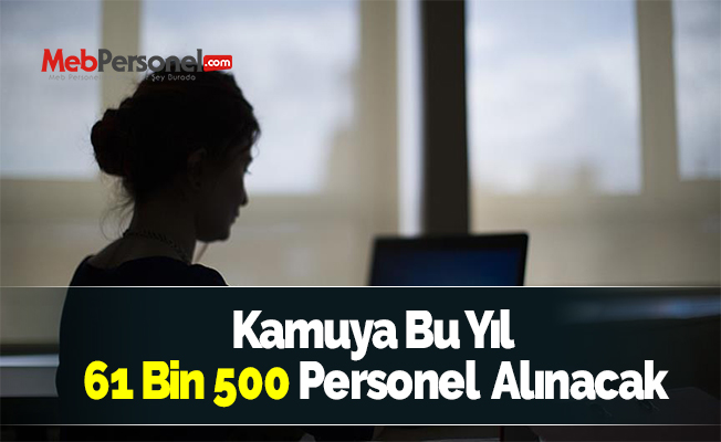 Kamuya Bu Yıl 61 Bin 500 Personel Alınacak