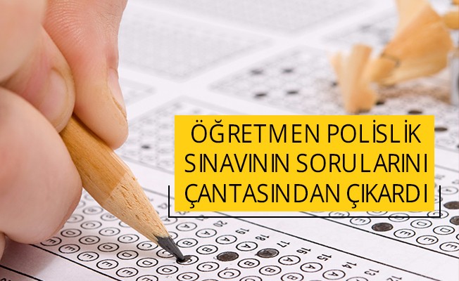 'Öğretmen, polislik sorularını çantasından çıkardı'