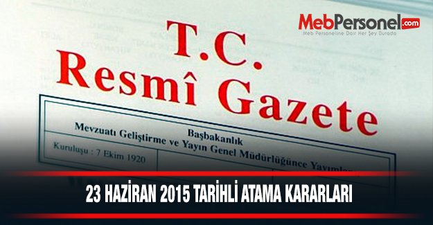 23 Haziran 2015 Tarihli Atama Kararları