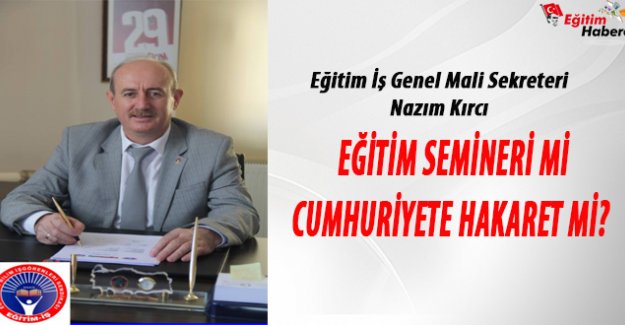 EĞİTİM SEMİNERİ Mİ CUMHURİYETE HAKARET Mİ?‏