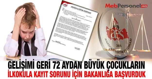 “Doktor Raporuna Rağmen 72 Aydan Büyük Çocukların İlkokula Kayıt“ Sorununu Bakanlığa İlettik